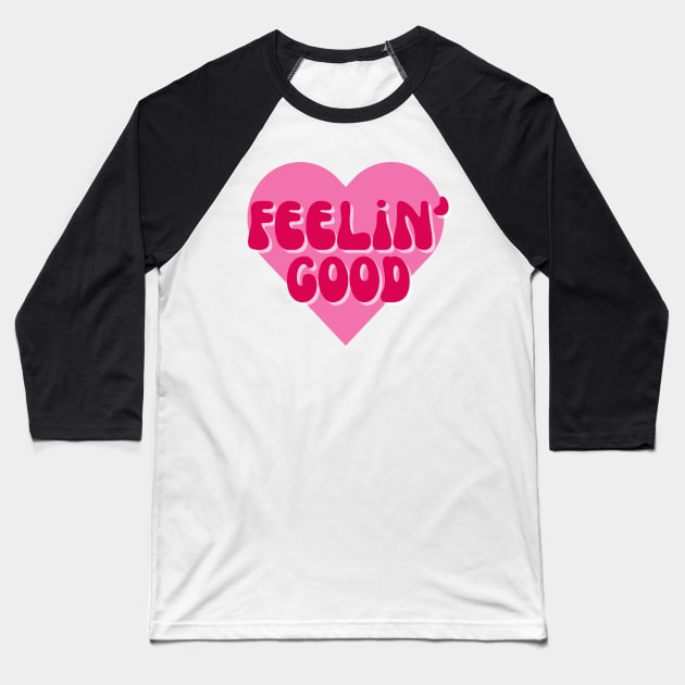 Feeling Good Baseball T-Shirt by groovyfolk